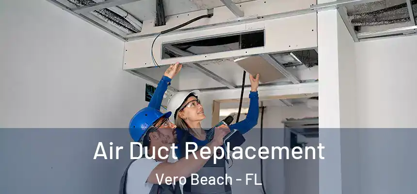  Air Duct Replacement Vero Beach - FL