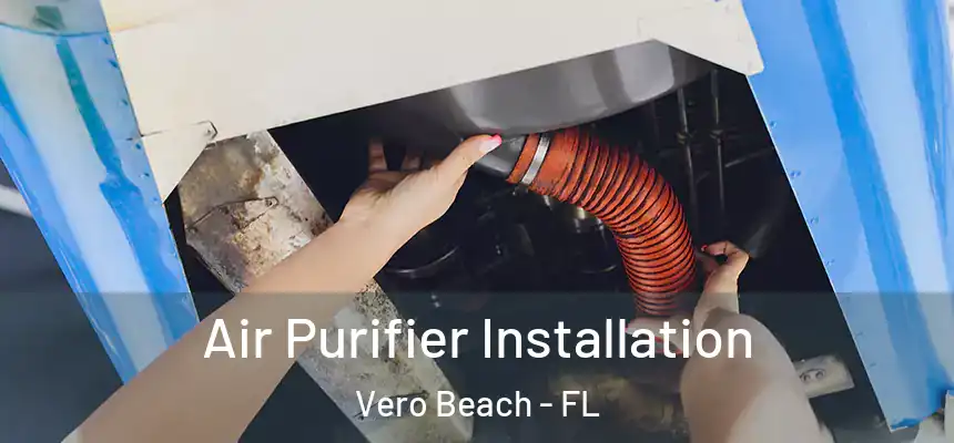  Air Purifier Installation Vero Beach - FL