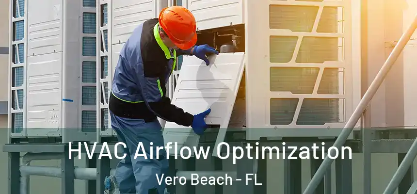  HVAC Airflow Optimization Vero Beach - FL