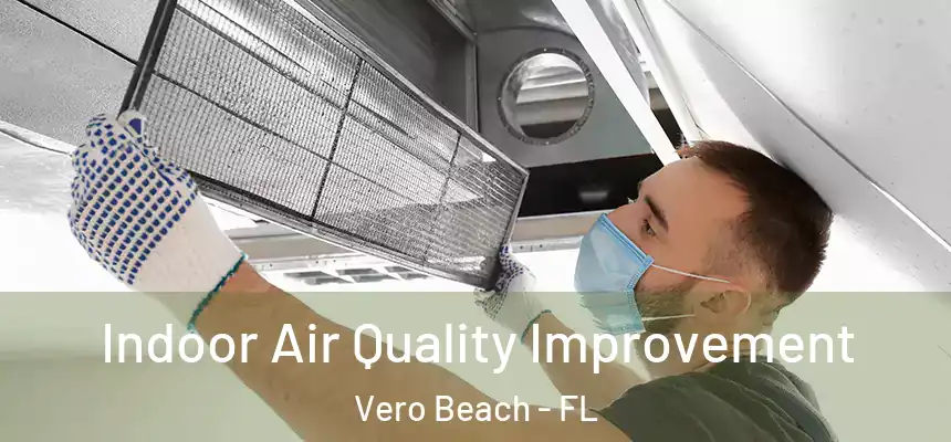  Indoor Air Quality Improvement Vero Beach - FL