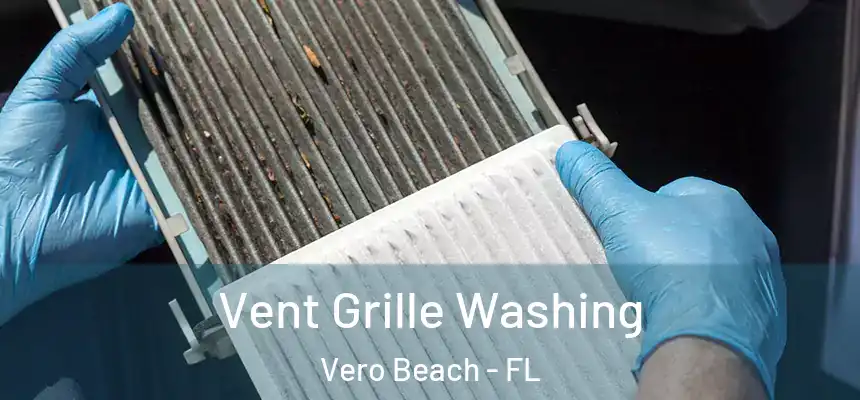  Vent Grille Washing Vero Beach - FL